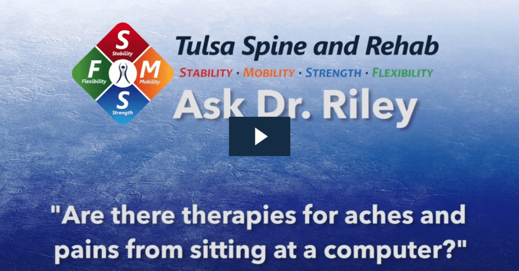 Ask Dr. Riley: Are there therapies for aches and pains from sitting at a computer?